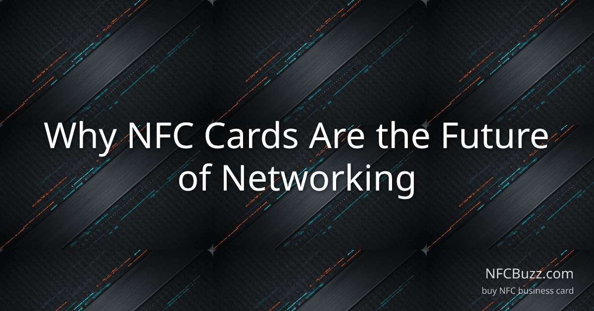 Why NFC Cards Are the Future of Networking